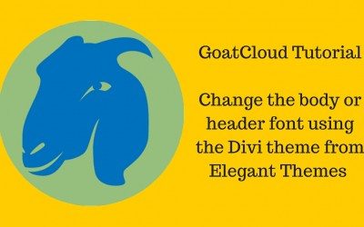 GoatCloud Online Tutorial #19: Changing a font using the Divi Theme