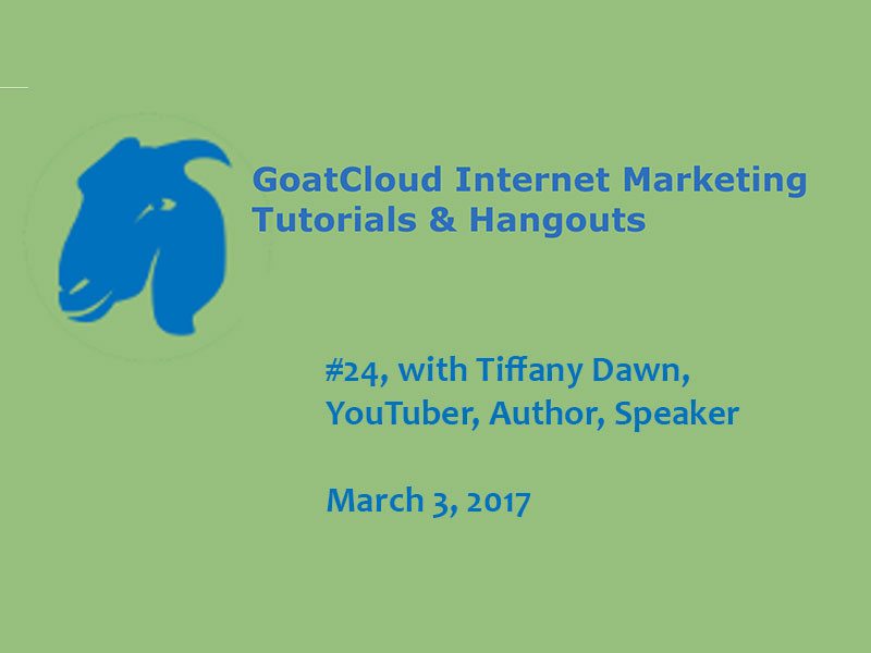 GoatCloud Hangout #24: with Author, YouTuber and Professional Speaker Tiffany Dawn
